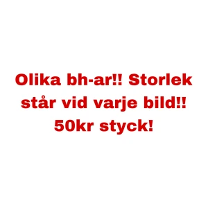 Bh - Säljer dessa då jag aldrig använder dem och vissa är för små. De allra flesta är nästan aldrig använda och i nyskick, för fler bilder skriv!