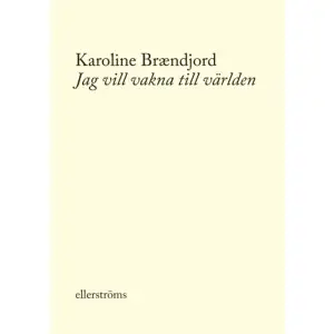 Arbete får allt att lysa. Sorg får allt att lysa. Jag föddes och mina föräldrars ansikten lyste.När jag skrattar lyser det om mamma, när jag dukar bordet lyser det om pappa,när jag häller vin i glasen lyser världen upp. Vart ska man vända sig när en mamma tar sitt liv? Kan försoningen komma i den stund man överges? Hur erkänner man det som inte får erkännas? Och vad gör vi i naturen när naturen inte kan förstå oss?I Jag vill vakna till världen försöker ­Karoline Brændjord förhålla sig till världen, till barndomen och till moderns död. Sorg och längtan efter frihet uttrycks som visioner, fantasier, uppenbarelser och obevekliga logiska observationer. Det är en samling öppna och känslomässiga dikter som, trots sin sorg, har ett stort för­troende för världen.    Format Danskt band   Omfång 77 sidor   Språk Svenska   Förlag Ellerströms Förlag   Utgivningsdatum 2021-10-01   Medverkande Oscar Rossi   ISBN 9789172476226  