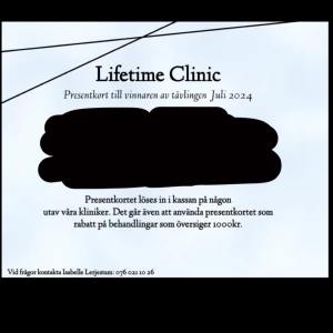 Presentkort från Lifetime Clinic - Presentkort till vinnare av tävling juli 2024 från Lifetime Clinic. Kan lösas in i kassan på någon av deras kliniker och användas som rabatt på behandlingar över 1000 kr. Kontaktuppgifter finns längst ner på kortet.