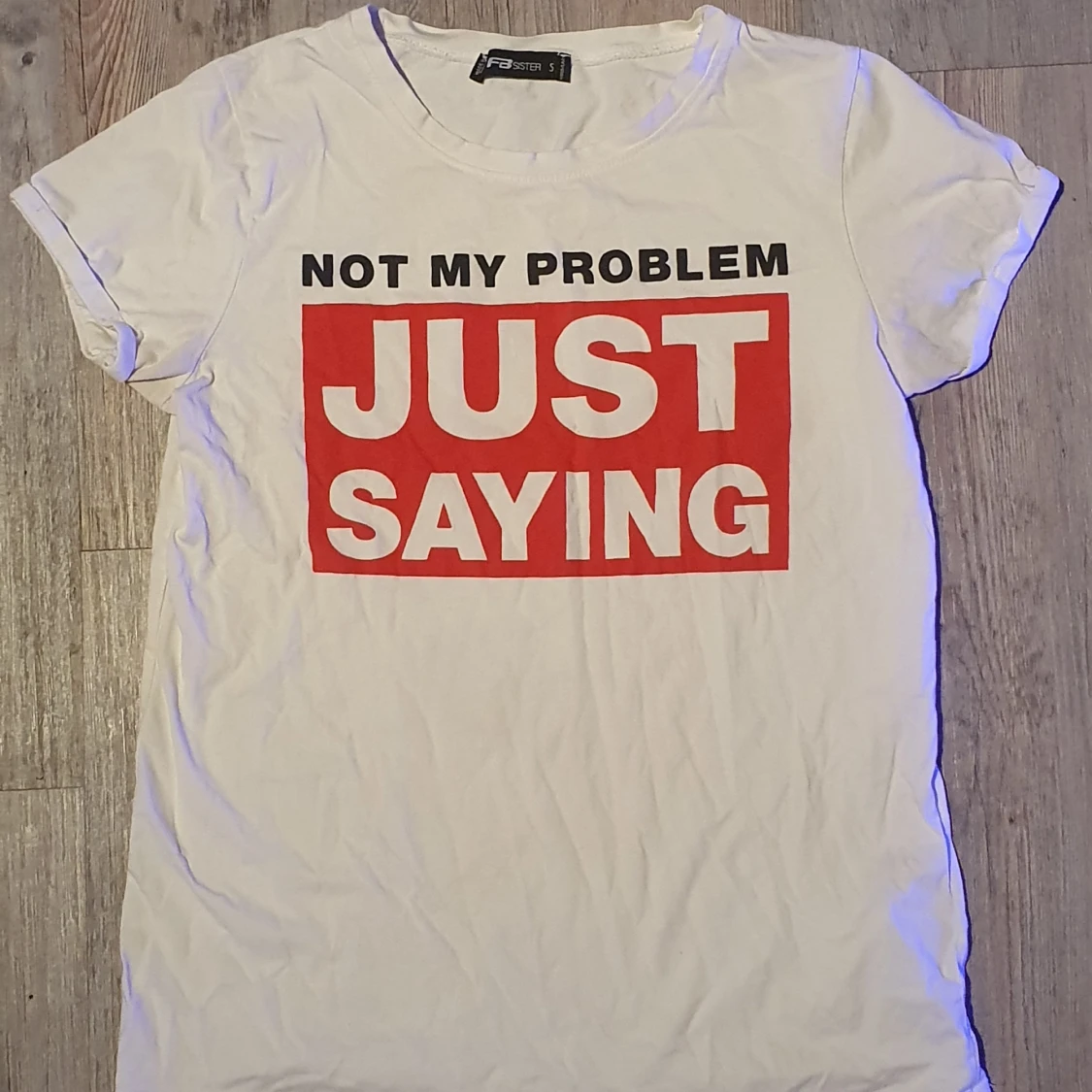"Not my problem just saying" t-shirt