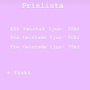 PRISER för twistade ljus - Ett twistat ljus- 30kr || Två twistade ljus- 50kr || tre twistade ljus- 75kr