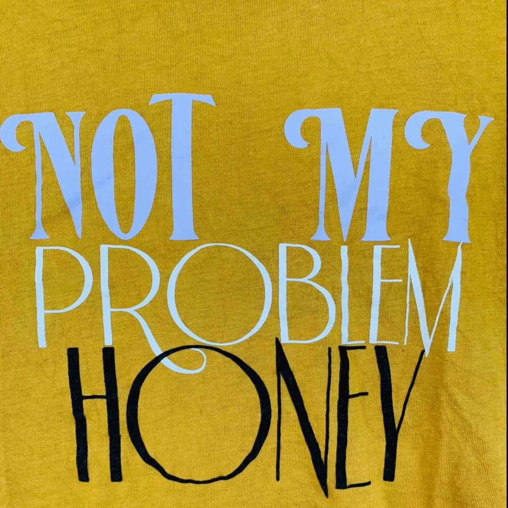 Not my problem Honey! Vad mer behöver beskrivas???💃🏼✨  ‭Jag kan både mötas upp och skicka💌🤗. T-shirts.