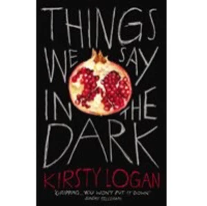 Engelsk bok - Engelsk bok: Things We Say in the Dark Kirsty Logan