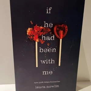 If He Had Been With Me - En New York Times bestseller av Laura Nowlin. Boken handlar om Autumn och Finn, två oskiljaktiga vänner vars relation förändras. Autumn har en pojkvän, Jamie, medan Finn blir den populära killen i skolan. Berättelsen utforskar teman av kärlek, vänskap och vad som kunde ha varit.