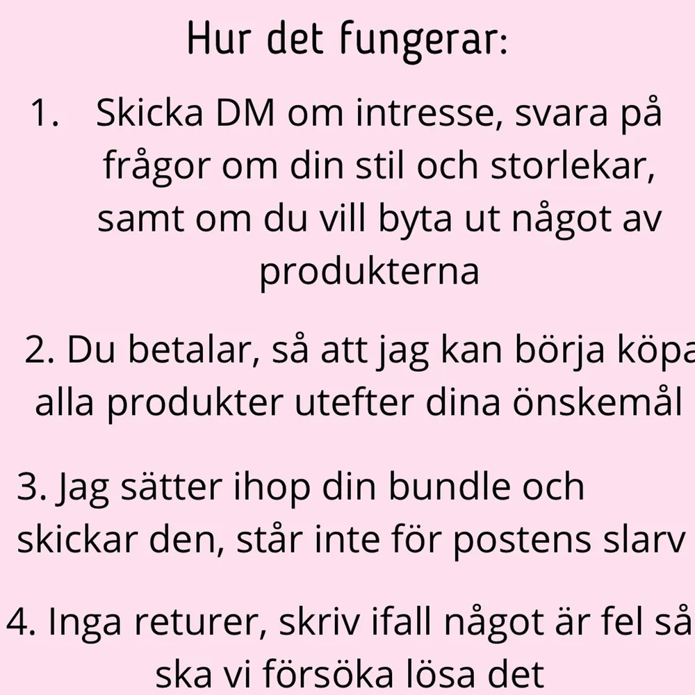 Kan göra alla  storlekar mellan XS-XXL samt alla stilar. Small bundle kostar 300kr, Medium bundle kostar 500kr, Large bundle kostar 800kr, om du har en speciell budget eller vill ha annat i din bundle går det att lösa. Accessoarer.