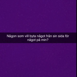 Byte? -  någon som har lust att byta något från sin sida på min sida så är det bara att skriva. Det kan även vara för andra saker Som inte ligger på min sida men som jag kanske har, så om det är något ni kan tänka er att byta emot så får ni gärna höra av er MVH M