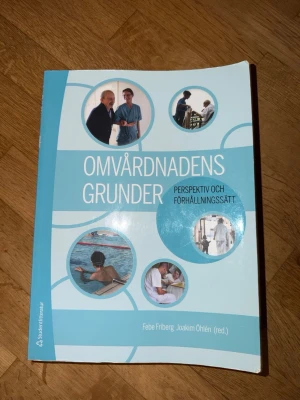 Omvårdnadens grunder: Perspektiv och förhållningssätt - En modern och pedagogisk bok som ger dig grunderna i omvårdnad, med fokus på olika perspektiv och förhållningssätt. Perfekt för dig som pluggar till sjuksköterska eller vill förstå mer om vård och omsorg.