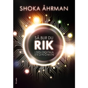 Så blir du rik i den digitala ekonomin (inbunden) -   Format Inbunden   Omfång 127 sidor   Språk Svenska   Förlag Fri Tanke Förlag   Utgivningsdatum 2019-09-11   ISBN 9789188589262  