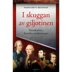 Kungen av Sverige är på besök, Paris dansar och ler. Inget tidevarv har varit så upplyst, så fullt av snille och smak. Men allt är inte glittrande glamour. I fattigkvarteren är misären utbredd och i hovets kulisser finns krafter som vill ha en radikal förändring. Folket gör uppror och kräver frihet, mänskliga rättigheter och blod. Revolutionen startar sitt segertåg och giljotinen blir de pudrade perukernas fall. Det är både förnuftets och det brutala våldets tid. I skuggan av giljotinen levandegör det världshistoriska dramat där ett antal svenskar befinner sig mitt i händelsernas centrum. Vi får följa med när den svenska ambassaden förvandlas till en revolutionär samlingsplats och när kungaparet flyr från sin egen huvudstad, med hjälp av drottningens vän Axel von Fersen. Dessutom får vi ta del av Gustav III:s planer på att invadera Frankrike för att återställa den gamla ordningen, samtidigt som en ung man påbörjar marschen i motsatt riktning. Från en sömnig landsortshåla i Frankrike går Jean Baptiste Bernadotte hela vägen till den svenska tronen. MARGARETA BECKMAN är expert på fransk historia. Hon är verksam som styrelseledamot för Svenskt Militärhistoriskt Bibliotek och som ledamot av den svenska avdelningen av Commission Internationale d Histoire Militaire. Beckman har utkommit med en rad böcker, bland andra Kungar, drottningar, älskare och älskarinnor (2012), Fältherrar, krutrök och slagfält (2015) och När Sveriges generalkonsul räddade Paris En biografi över Raoul Nordling (2017). Margareta Beckman skriver på ett medryckande sätt om kungar, drottningar, älskare och älskarinnor och kommer också in på vilka politiska konsekvenser kärleksrelationerna resulterade i. Mycket läsvärt! Göran Engström, Tranås Tidning, om Kungar, drottningar, älskare och älskarinnor  Beckmans bok är särskilt läsvärd av två skäl. Det ena är att författaren har utnyttjat och analyserat tidigare okänt arkivmaterial och annat nytt, som kastar ljus över detta drama. Det andra är att den [ ] förmedlar så stark spänning. Jag har återupplevt pojkårens sträckläsning trots att jag redan vet hur det gick . Torgny Nevéus, Upsala Nya Tidning om Axel von Fersen och drottning Marie Antoinette    Format Inbunden   Omfång 264 sidor   Språk Svenska   Förlag Lind & Co   Utgivningsdatum 2019-03-11   Medverkande Niklas Lindblad   ISBN 9789177791492  