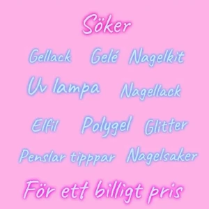 Söker nagelsaker  - Jag söker olika slags nagelsaker med bra kvalitet för ett billigt pris💗