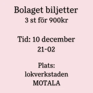 Biljetter till bolaget - Säljer nu mina biljetter till bolaget i Motala. 3st för 900kr, biljetterna skickas via mail