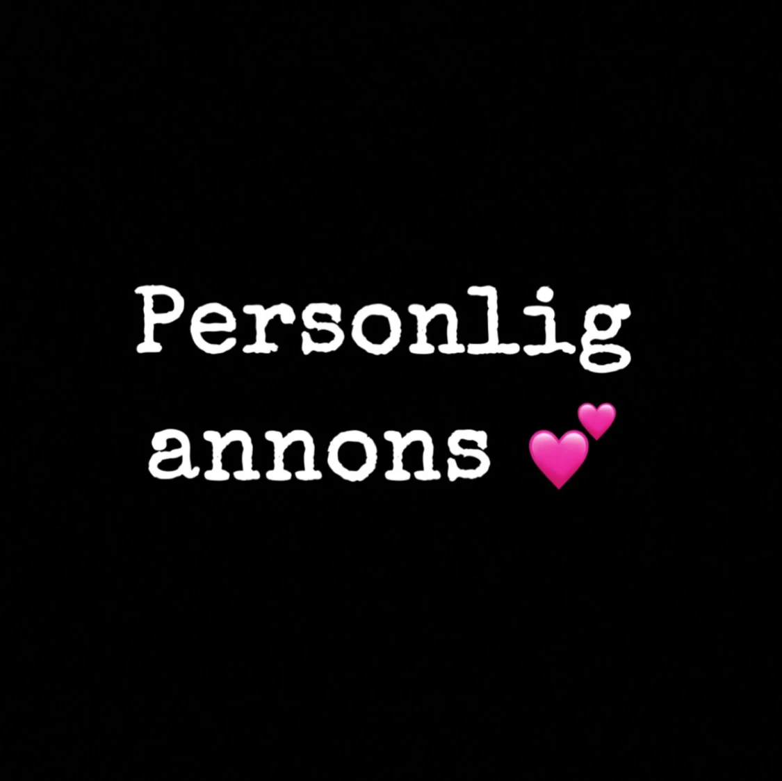 Personlig annons 💕