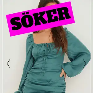 Söker denna klänning i grön från NA-KD i storlek Small/36. Hör av dig om du är villig att sälja så kan vi diskutera pris!🥰
