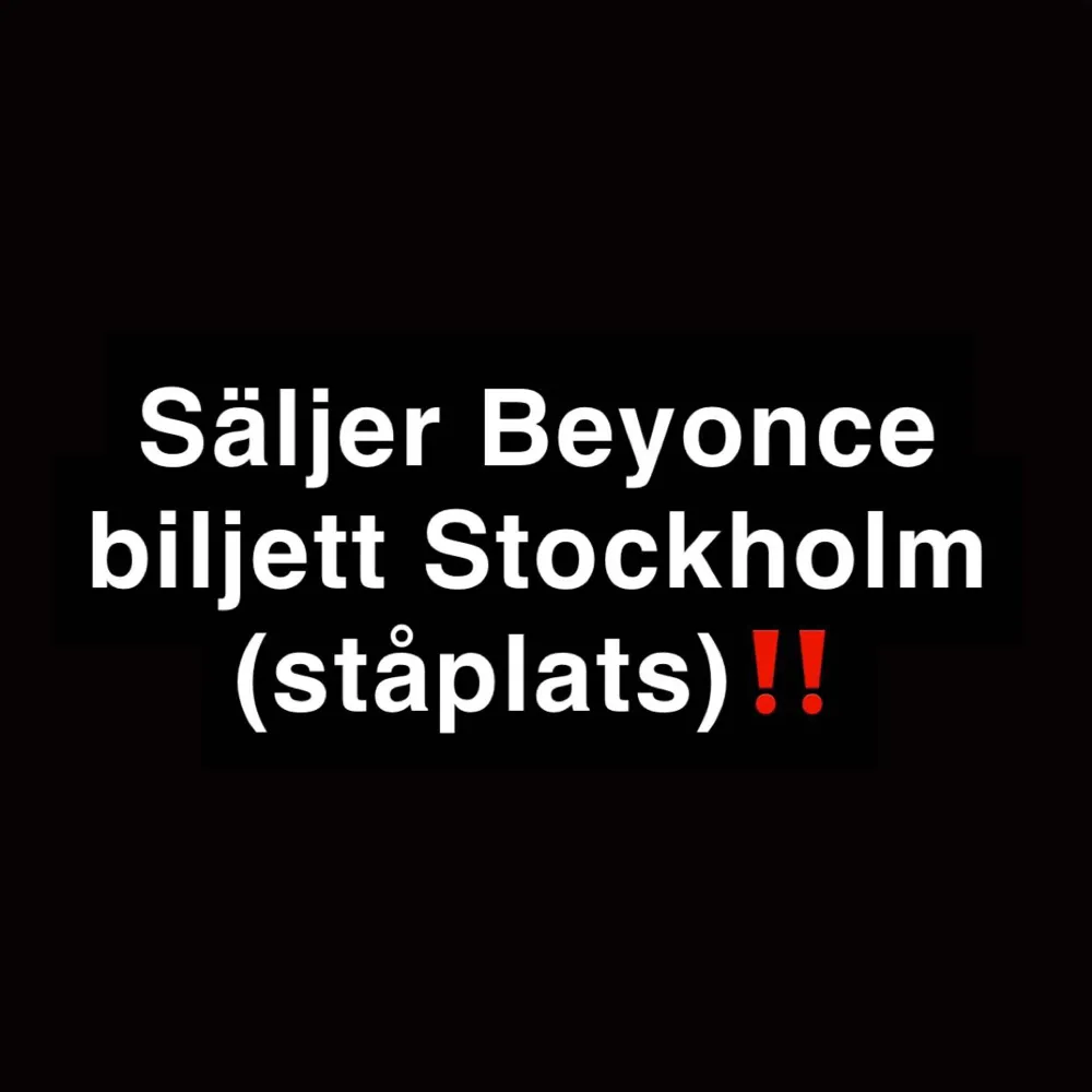 Beyonce biljett i Stockholm stå plats. Övrigt.