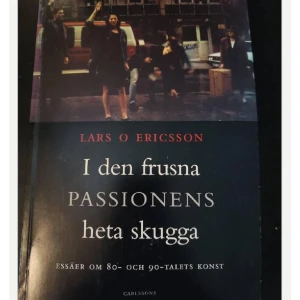 I den frusna passionens heta skugga, Lars O Ericsson  - Inbunden, lite kantstött i kanterna 