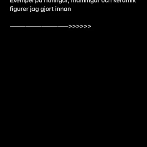 Art - Detta är exempel på keramik figurer och en ritning jag gjort :)