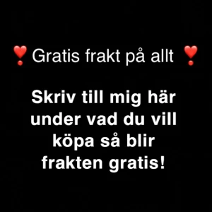 Fri frakt  - Fri frakt på ALLT, kontakta mig här under vad du vill köpa så blir frakten gratis❣️