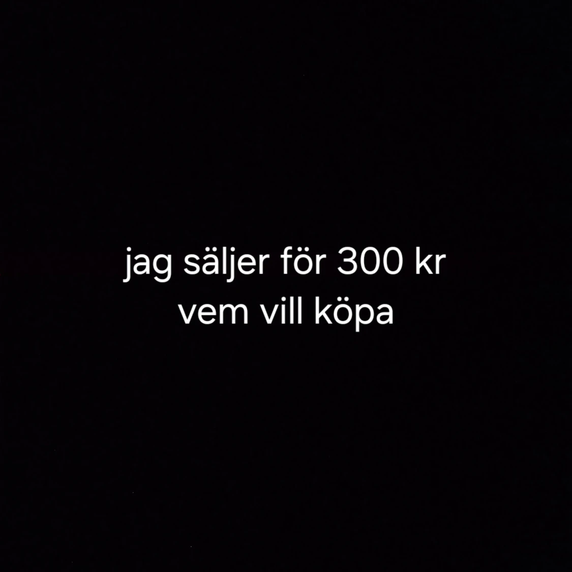 Jag säljer 300 kr