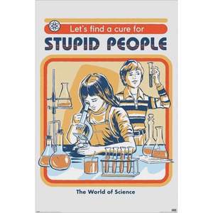 Har en poster från Steven Rhodes med ”let’s find a cure for stupid people” motiv. 
