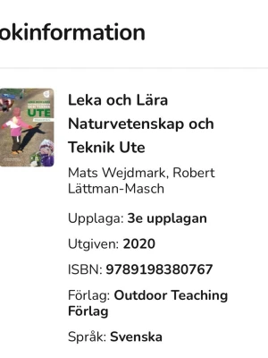 Leka och Lära Naturvetenskap och Teknik Ute - Kurslitteratur på svenska, tredje upplagan från 2020. Boken har färgglad framsida med bilder på barn utomhus och handlar om naturvetenskap och teknik i utomhusmiljö. Författare är Mats Wejdmark och Robert Lättman-Masch.