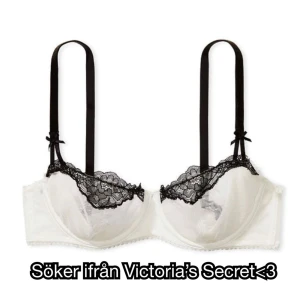 SÖKER FRÅN VICTORIA’S SECRET<3 - Söker denna bh:en ifrån Victoria’s Secret i 85B eller 85D (är osäker på vad jag har då jag har olika i både BH:s och Bodys) , hade varit ytterst tacksam om någon ville sälja<3 Pris kan diskuteras<3
