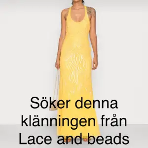 Hej, jag söker den här gula klänningen från Lace and beads. Storlek spelar ingen roll. Har du eller någon du känner den här klänningen kan ni gärna kontakta mig.