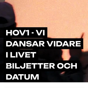 HOV1 - Vi Dansar Vidare I Livet -  HOV1:s turné 'Vi Dansar Vidare I Livet' För i sommar i Umeå.(säljer då jag råkade köpa två)