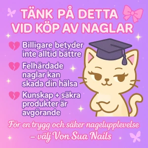 🌸Info✨ - 💅✨ När du köper press-on naglar handlar det inte bara om designen – utan också om kunskap, säkerhet och kvalitet. Billigare betyder inte alltid bättre, och felhärdade naglar kan faktiskt skada din hälsa.  Hos Von Sua Nails får du naglar som är gjorda med rätt rutiner, omtanke och noggrannhet 💖 Därför kan du alltid känna dig trygg med ditt köp.  🌸 För en säker nagelupplevelse – välj Von Sua Nails 🌸