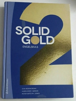 Solid Gold 2 Engelska 6 - Solid Gold 2 Engelska 6 är en kursbok i engelska för gymnasiet. Boken har ett blått och guldigt hårt omslag med stor siffra 2 och tydlig titel. Författare är Eva Hedencrona, Karin Smed-Gerdin och Peter Watcyn-Jones.