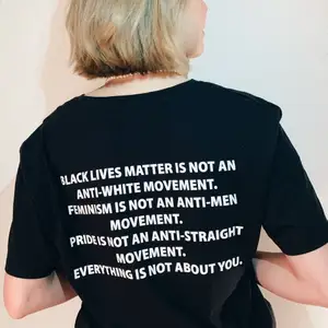 Tröja med citatet ”black lives matter is not an anti-white movement. Feminism is not an anti-men movement. Pride is not an anti-straight movement. Everything is not about you”. Finns i storlek S, M och L 💜