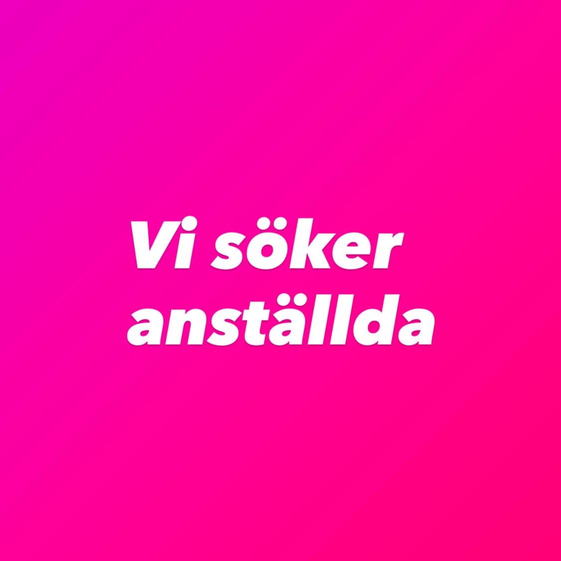 Anställda sökes till vårt team