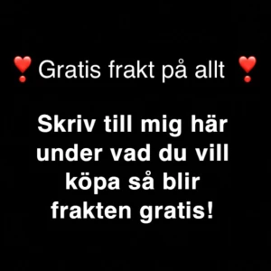 FRI FRAKT - Fri frakt på ALLT, kontakta mig här under vad du vill köpa så blir frakten gratis❣️