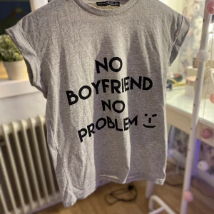 Tröja - ”No boyfriend no problem” tröja som inte av mig personligen inte har kommit till användning nån gång