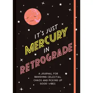 Light, encouraging, and beautiful, the It's Just Mercury in Retrograde Journal is the perfect way to banish any celestial chaos and bring out the good vibes.  Missed your train? Spilled coffee on your shirt? Nothing going right in your life? It's not your fault—IT'S JUST MERCURY IN RETROGRADE!