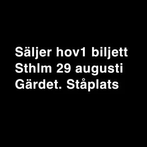HOV1 biljett!!!!!! - Hov1-biljett till Stockholm den 29 augusti på Gärdet (ståplats) pris kan diskuteras de e bara att skriva angående frågor pris mm