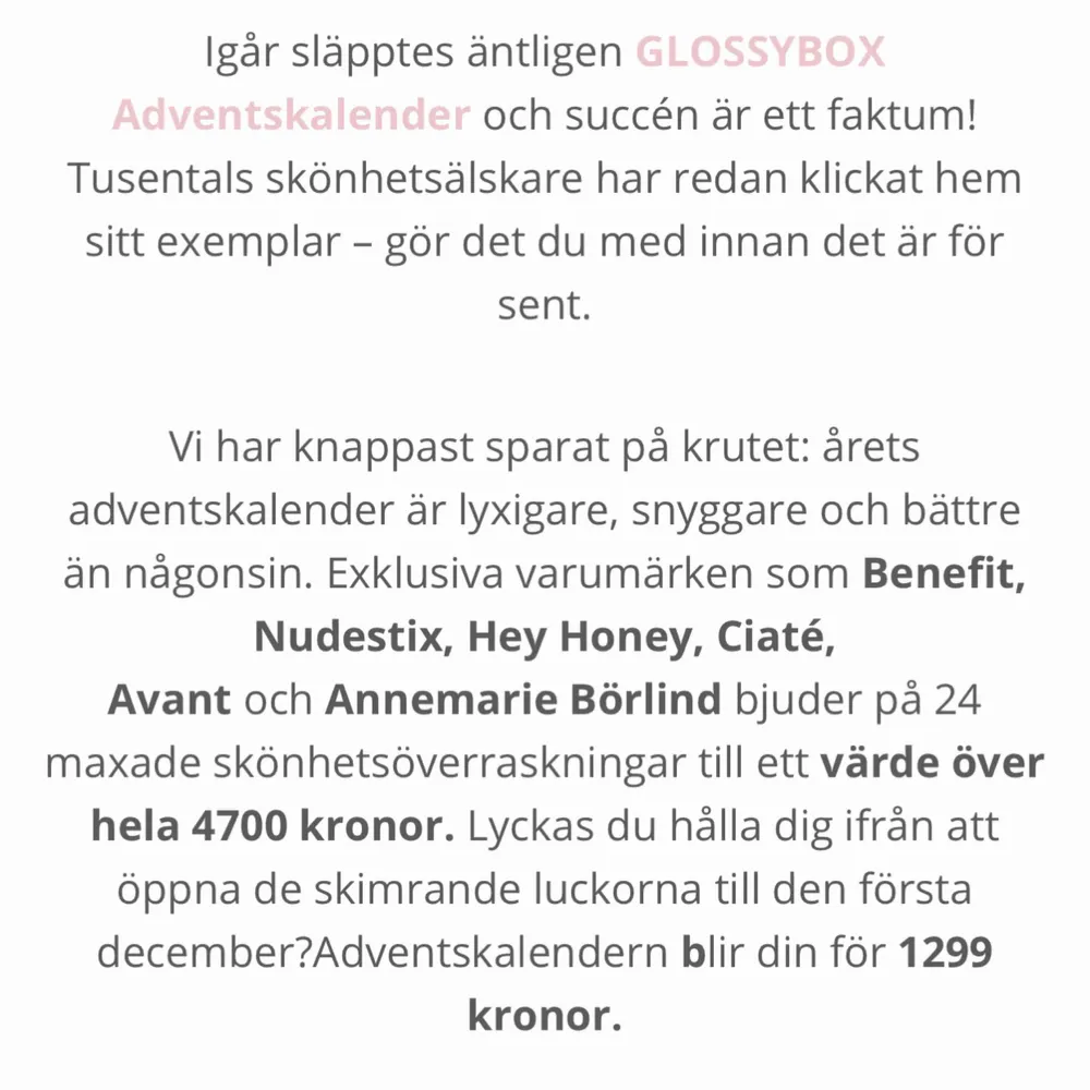 Helt ny oöppnad glossybox julkalender. Säljes då jag fått 2. Finns ej att köpa längre pga limited edition.  Finnes i Stockholm  . Accessoarer.