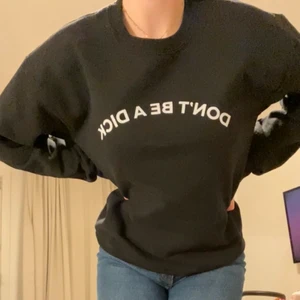 DON’T BE A DICK - Sweatshirt i fint skick. 