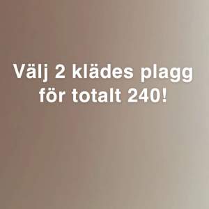  Välj två valfria klädesplagg och få båda för 240!