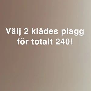 !!! -  Välj två valfria klädesplagg och få båda för 240!