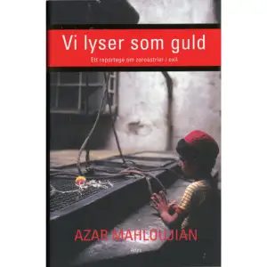 Azar Mahloujians nya bok är ett reportage om zoroastrier i exil. Parsierna kom till Indien från dåvarande Persien för 1200 år sedan, trots detta är identiteten fortfarande idag i hög grad präglad av ursprunget. Exil är det genomgående temat i Azar Mahloujians verk. I den nya boken, Vi lyser som guld, om folkgruppen parsierna i Indien bidrar hon med ännu en aspekt av exiltillvaron. Parsierna kom till Indien från dåvarande Persien för 1 200 år sedan, trots detta är identiteten fortfarande idag i hög grad präglad av minnena från hemlandet. Man hittar fortfarande de som talar om flykten och sitt folk som om de nyligen hamnat i Indien. Parsierna är en mäktig grupp som deltar fullt i det indiska samhällslivet och samtidigt är medvetna om sin egen identitet. Hur kan en exilgrupp existera efter 1 200 år frågar sig Azar Mahloujian i sin nya bok. Hur förändras identiteten av upplevelsen av exil? Med sin egen upplevelse av livet i exil, hon flydde till Sverige från Iran för drygt tjugo år sedan, fördjupar Azar Mahloujian sin syn på migration. Hon känner igen sin egen upplevelse och försöker förstå hur exiltillvaron påverkar synen på det gamla hemlandet, det nya landet och den egna identiteten. Vi lyser som guld är ett underhållande resereportage om Indien, Iran och Sverige. Pressröster: 