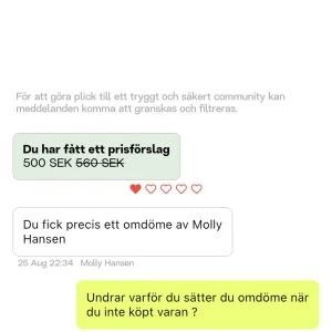 Fake omdöme  - Har aldrig sålt något till denna personen och jeansen i fråga såldes till en annan tjej som själv skrev att hon blev nöjd. Snälla lämna inte sånna omdömen om ni inte har någon erfarenhet av mig som säljare. Tjejen svarade inte heller när jag frågade henne