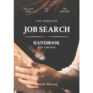 Are you new in Sweden, looking for a job, but without any previous expericence of the Swedish job market? In this book, the Swedish job coach and job market expert Fredrik Westrup shares hands-on, useful tips and tricks, specific for the Swedish job market, such as: How to tailor you CV and cover letter for a Swedish employer. What questions are likely to be asked in a job interview. Cultural insights such as what to wear and how to communicate to be successful. Drawing on his nearly 30 years of expericence from recruitment on the Swedish job market, Fredrik Westup knows the typical Swedish recruitment process inside and out, and this book leaves you well prepared for all parts of it.    Format Häftad   Omfång 128 sidor   Språk Engelska   Förlag Isaberg förlag   Utgivningsdatum 2023-10-01   Medverkande Kristina Söderström   Medverkande Christine Granholm   ISBN 9789188721402  