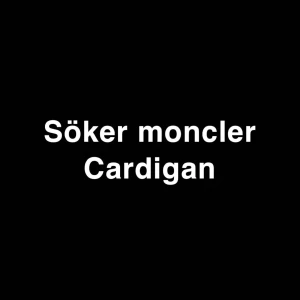 Söker en moncler cardigan  - Hej! Söker en moncler cardigan i storlek S med luva. Hör av dig om du har en äkta moncler Cardigan du skulle vilja sälja!