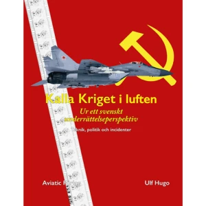 Kalla Kriget i luften (inbunden) -   Format Inbunden   Omfång 212 sidor   Språk Svenska   Förlag Aviatic Förlag   Utgivningsdatum 2022-12-07   ISBN 9789186642099  