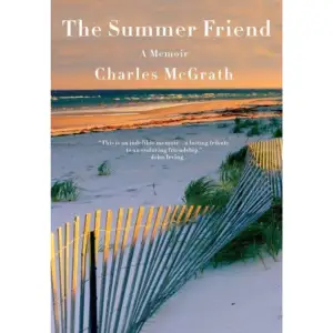 Alive with the intoxicating magic of summer in New England, former editor of the New York Times Book Review Charles McGrath's evocative memoir looks back at that sun-soaked season, at family, youth, and a singular bond made at a time when he thought he was beyond making friends. 