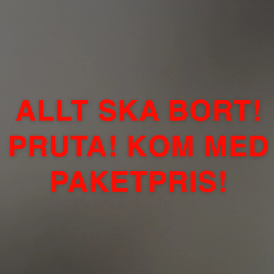 ALLT SKA BORT! 