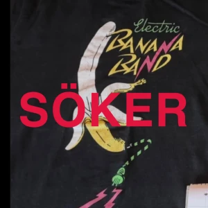 SÖKER ELECTRIC BANANA BAND MERCH - Jag efterlyser Electric banana band merch, något i den stilen bilderna visar men är öppen för alla förslag. Storlek spelar ingen större roll, så vidare det inte är barnstorlek.