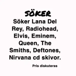 Hej hej! Jag söker Cd skivor av Lana del Rey, Radiohead, Elvis, Nirvana, Eminem, The Smiths, Deftones. Aa allt egentligen !! Pris diskuteras!! ❤️