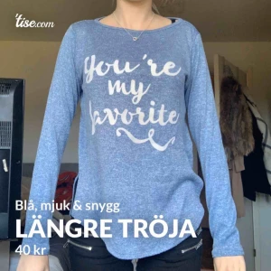  - Snygg & blå längre tröja med slits på båda sidorna (se bild 2), väldigt mjukt material & med texten ”You’re my favorite”. Tröjan är i storlek 170 men skulle säga att den passar en XS - S då den är stretchig. #blåmjuksnygg 