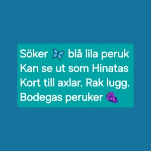 Söker blålila peruk - Söker blå peruk till cosplay och till vardags. Vacker glans. Rak lugg så det går att se. Peruk till axlar eller om det går klippa. Konan utsläppt. Under 300kr 